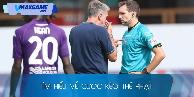 cược kèo thẻ phạt tìm hiểu