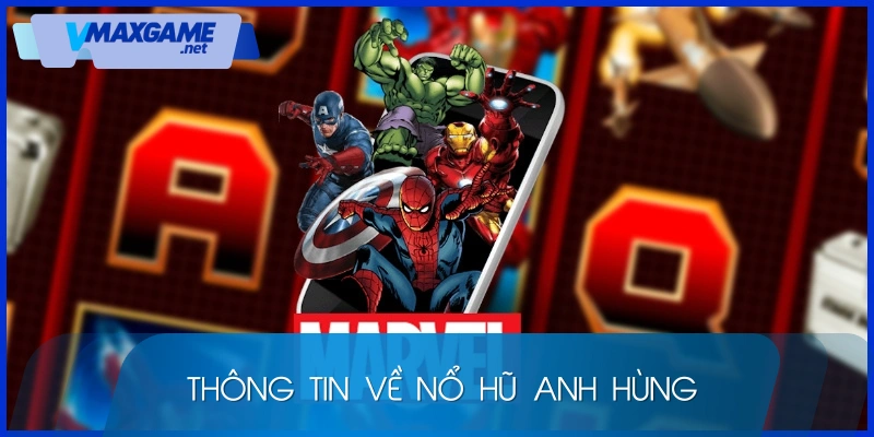 thông tin về nổ hũ avengers