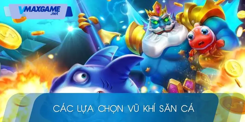 vũ khí săn cá các lựa chọn