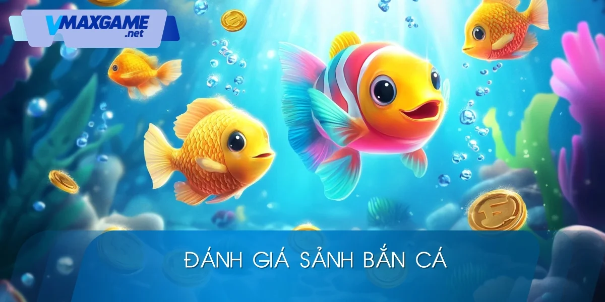 bắn cá vmax 2026 thế mạnh