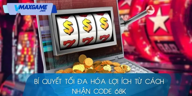 cách nhận code 68k bí quyết